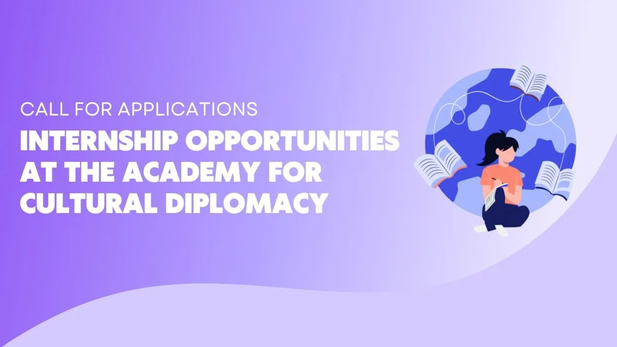 Call For Applications - Internship Opportunities at the Academy for Cultural Diplomacy